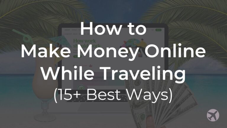 Original graphic with article title: How to make money online while traveling (15+ best ways)